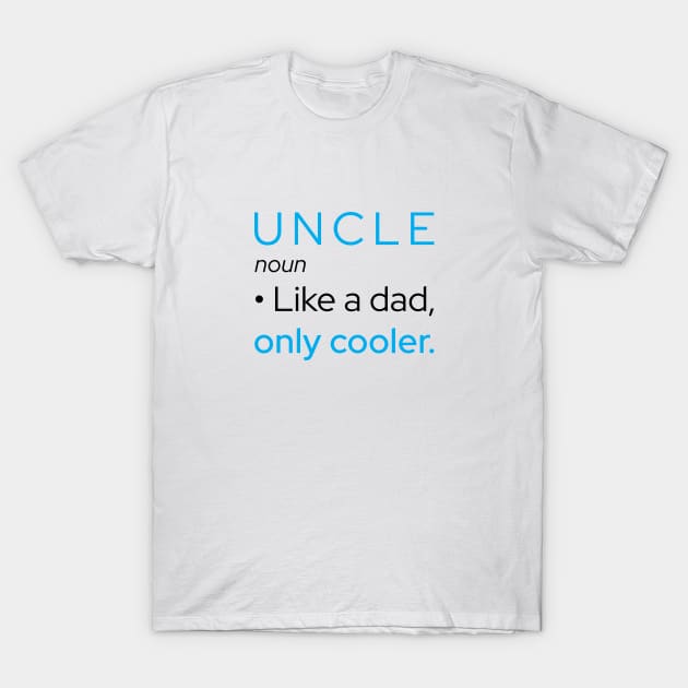 Uncle: Like A Dad, Only Cooler T-Shirt by Marija154